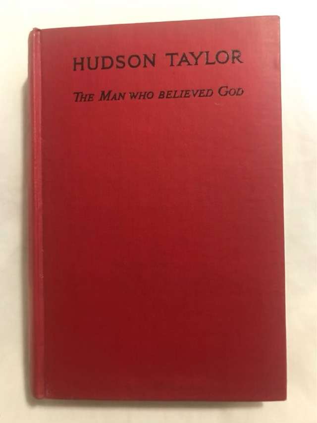 Hudson Taylor, The Man Who Believed God - Marshall Broomhall