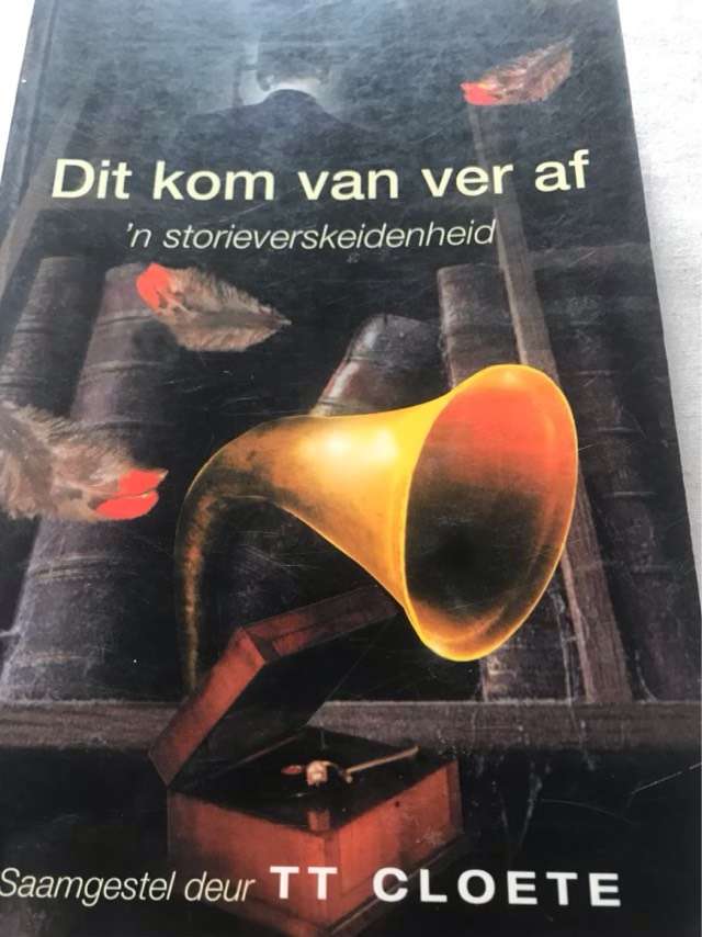 Dit kom van ver af, n storieverskeidenheid - Theunis Theodorus Cloete