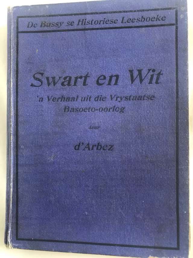 Swart en Wit, 'n Verhaal uit Vrystaatse Basoeto-oorlog - d'Arbez