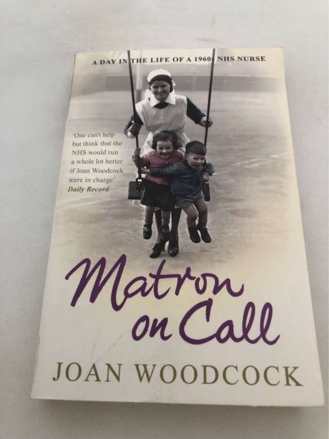 Matron on Call, More True Stories of a 1960s Nurse. Joan Woodcock - Joan Woodcock