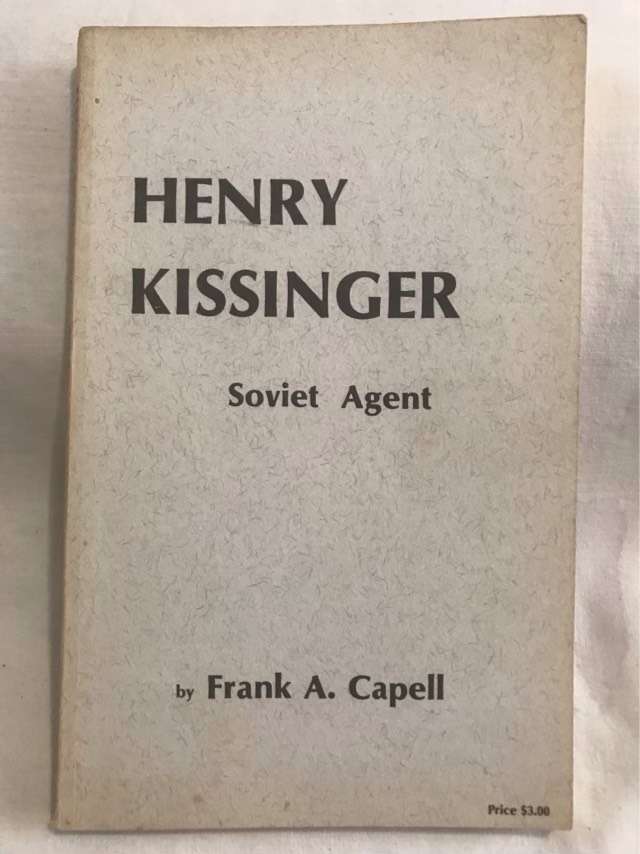 Henry Kissinger, Soviet Agent - Frank A.Capell