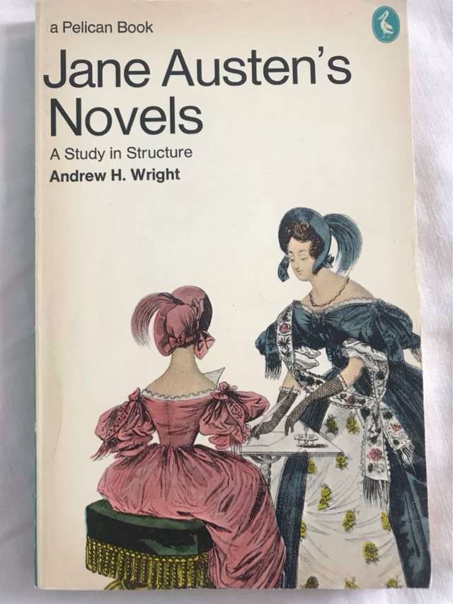 Jane Austens Novels, A Study in Structure - Andrew H.Wright