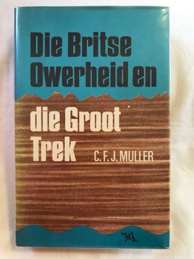 Die Britse Owerheid en die Groot Trek - C.F.J.Muller