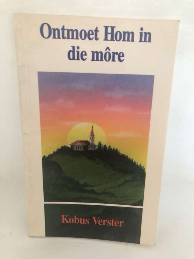 Ontmoet Hom in die more - Jacobus Remerus Verster