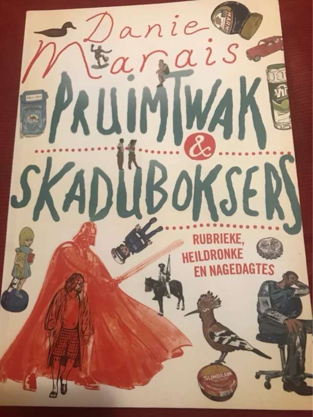 Pruimtwak & skaduboksers, Rubrieke, heildronke en nagedagtes - Danie Marais