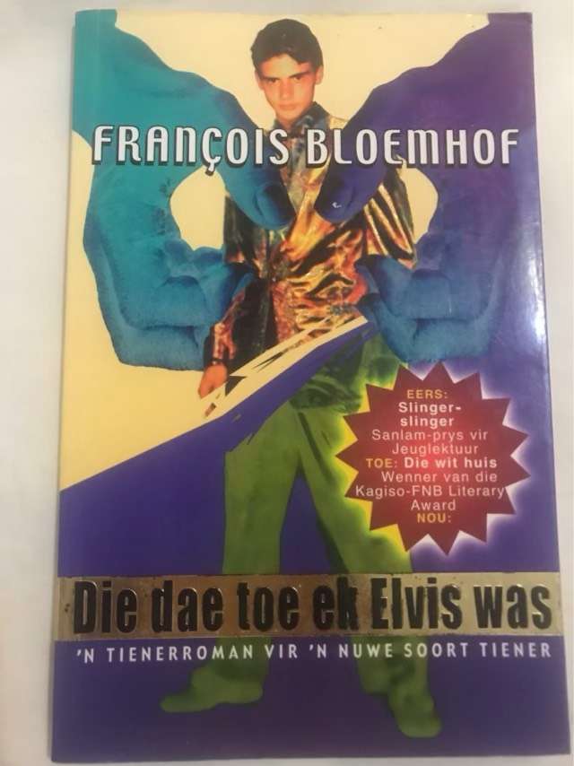 Die dae toe ek Elvis was - Francois Bloemhof