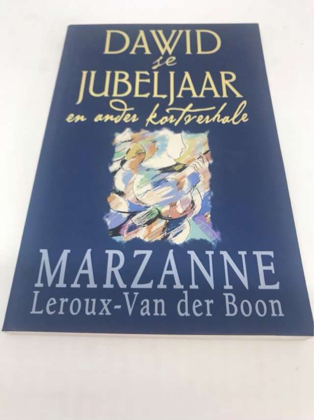 Dawid se jubeljaar en ander kortverhale - Marzanne Leroux-Van der Boon