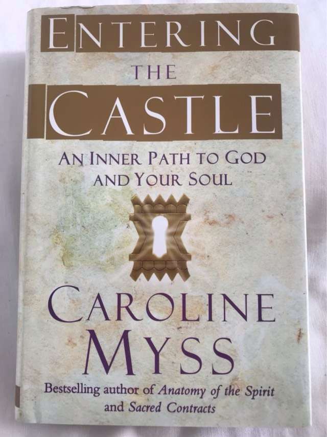Entering the Castle, An Inner Path to God and Your Soul - Caroline M. Myss