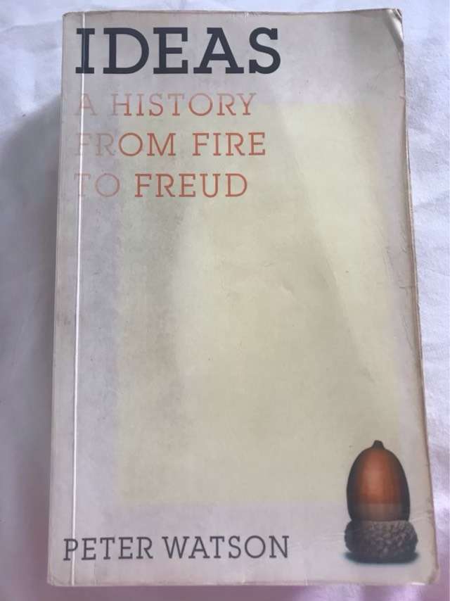Ideas, A History from Fire to Freud - Peter Watson