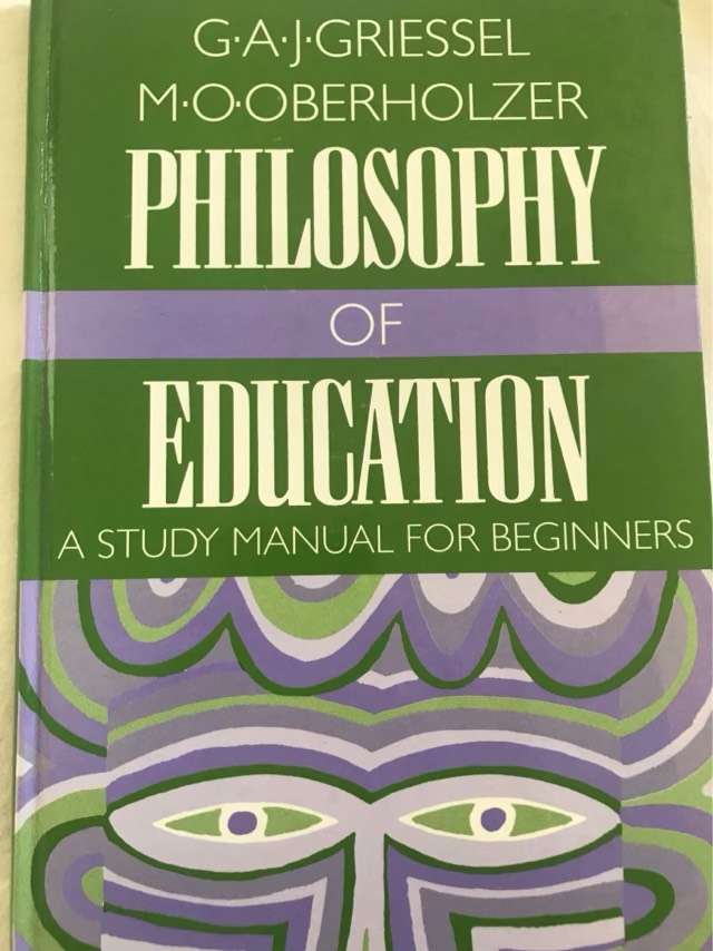 Philosophy of Education - G.A.J.Griessel & M.O.Oberholzer