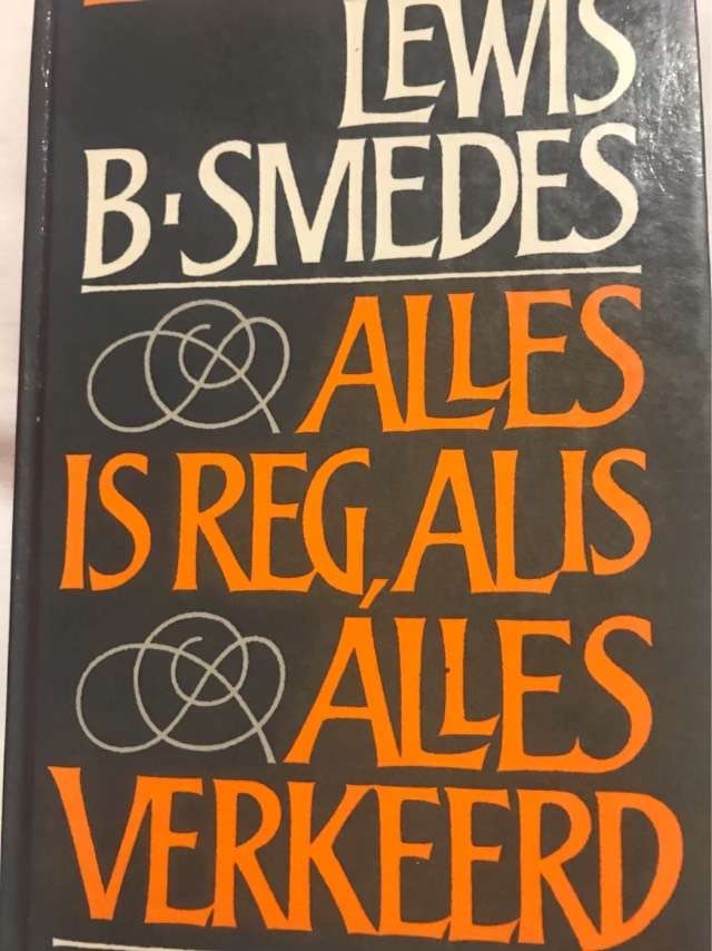 Alles is Reg,Al is Alles Verkeerd - Lewis B.Smedes