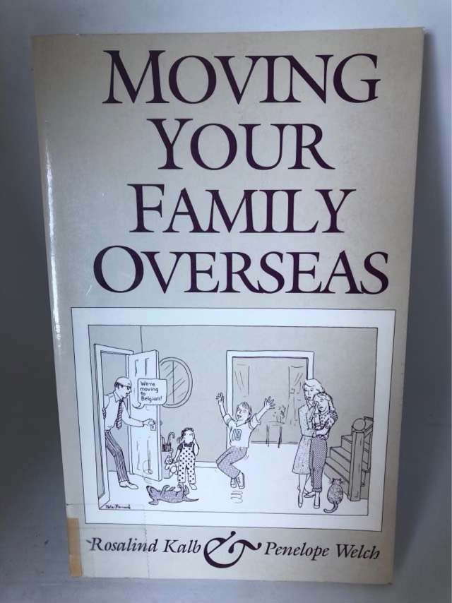 Moving Your Family Overseas - Rosalind Kalb, Penelope Welch