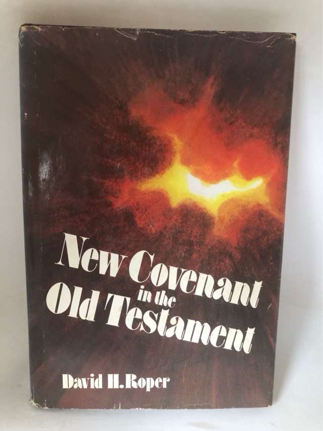 New Covenant in the Old Testament - David H.Roper