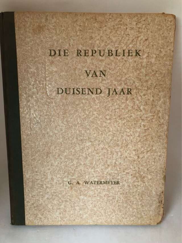 Die Republiek van Duisend Jaar - G.A.Watermeyer