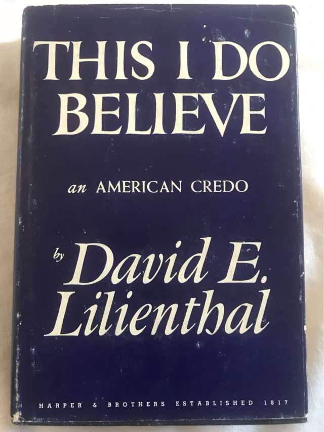This I Do Believe - David E.Lilienthal