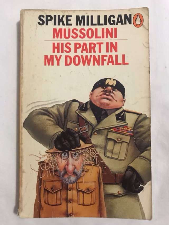 Mussolini His Part in My Downfall - Spike Milligan
