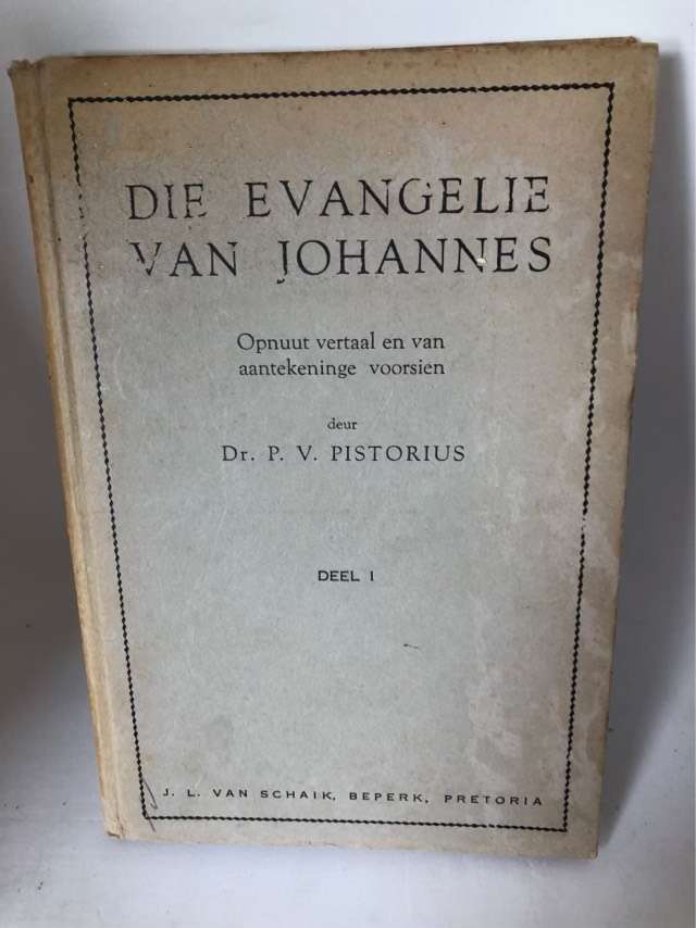 Die Evangelie van Johannes, Deel 1 - P.V.Pistorius