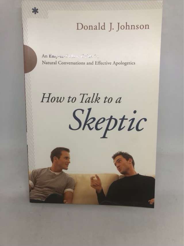 How to Talk to a Skeptic - Donald J. Johnson