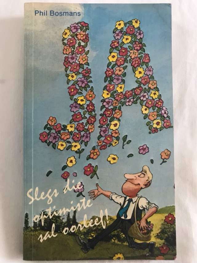 Ja, Slegs die Optimiste sal Oorleef - Phil Bosmans