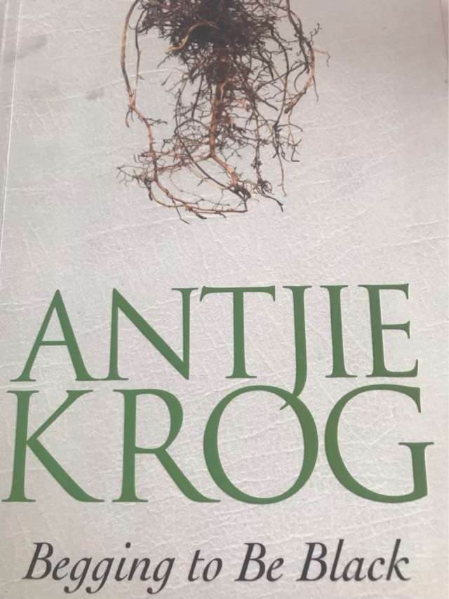 Begging to be Black - Antjie Krog