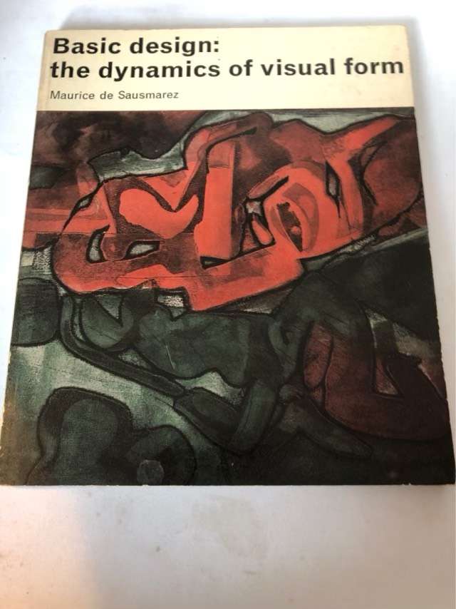 Basic Design:The Dynamics of Visual Form - Maurice de Sausmarez