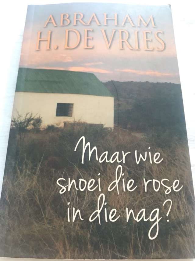Maar wie snoei die rose in die nag? - Abraham H. De Vries