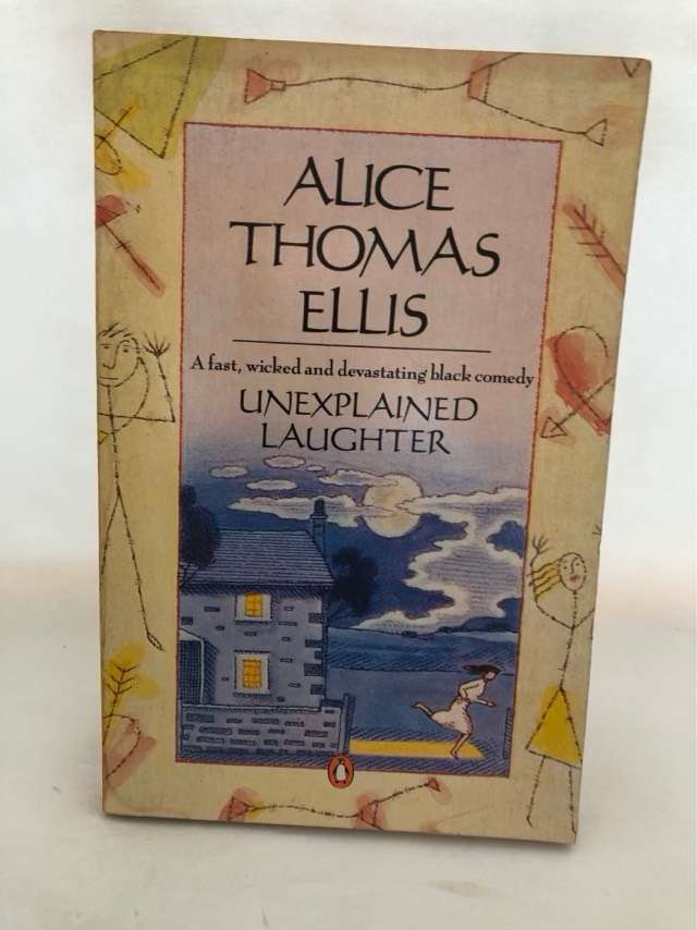 Unexplained Laughter - Alice Thomas Ellis