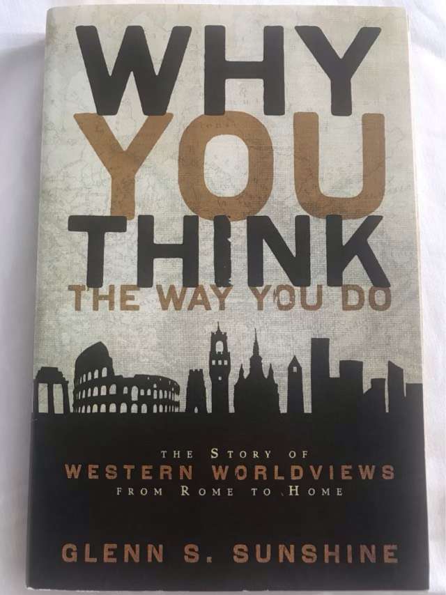 Why You Think the Way You Do - Glenn S. Sunshine