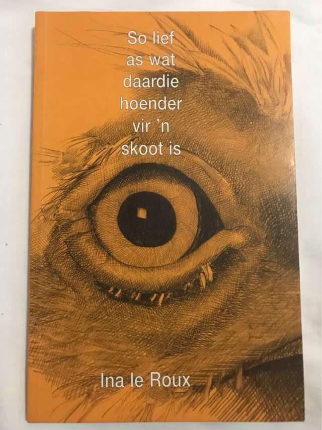 So lief as wat daardie hoender vir n skoot is - Ina Le Roux