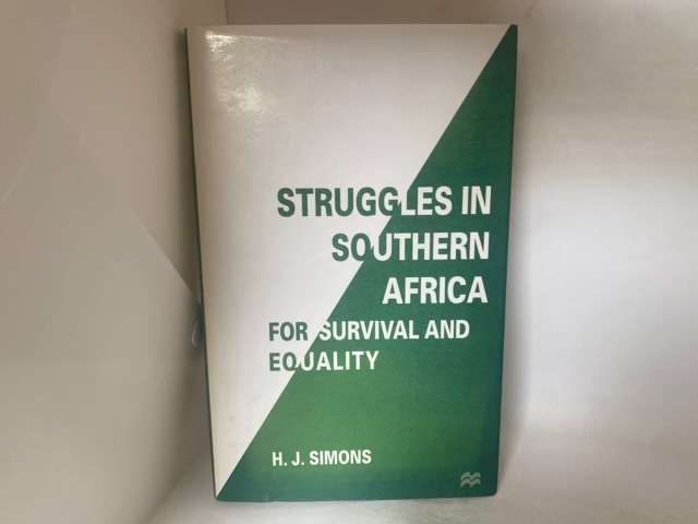 Struggles in Southern Africa for Survival and Equality - H. Simons
