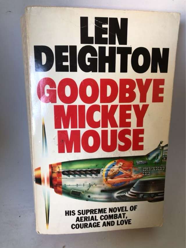 Goodbye Mickey Mouse - Len Deighton