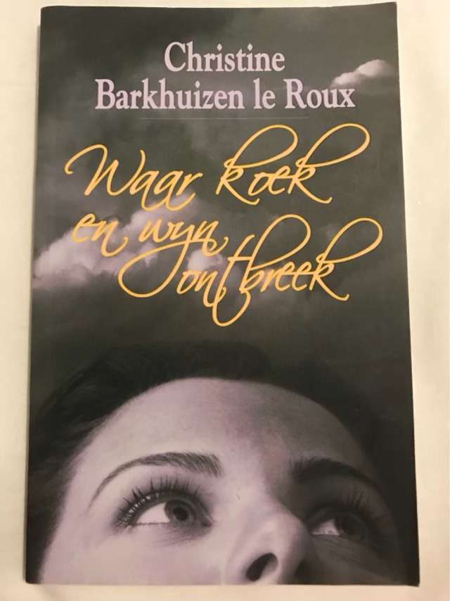 Waar Koek en Wyn Ontbreek - Christine Barkhuizen Le Roux