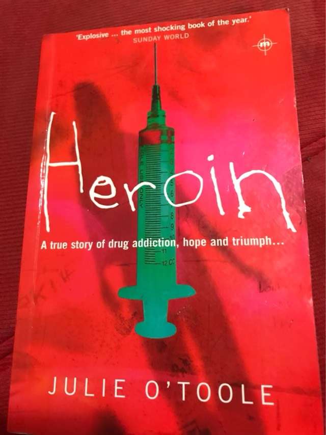 Heroin, A True Story of Drug Addiction, Hope and Triumph - Julie O'Toole