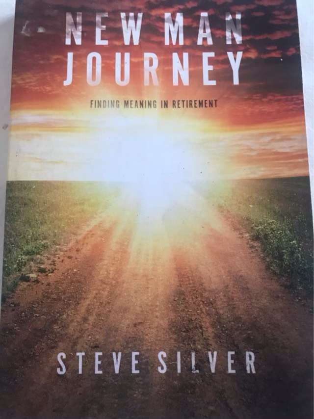 New Man Journey, Finding Meaning in Retirement - Steve Silver