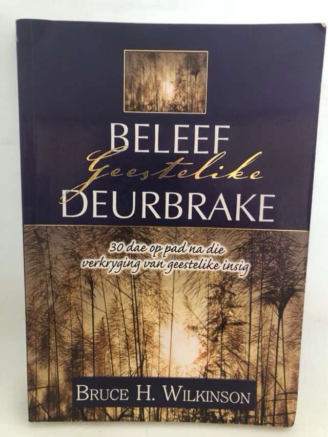 Beleef geestelike deurbrake - Bruce H.Wilkinson