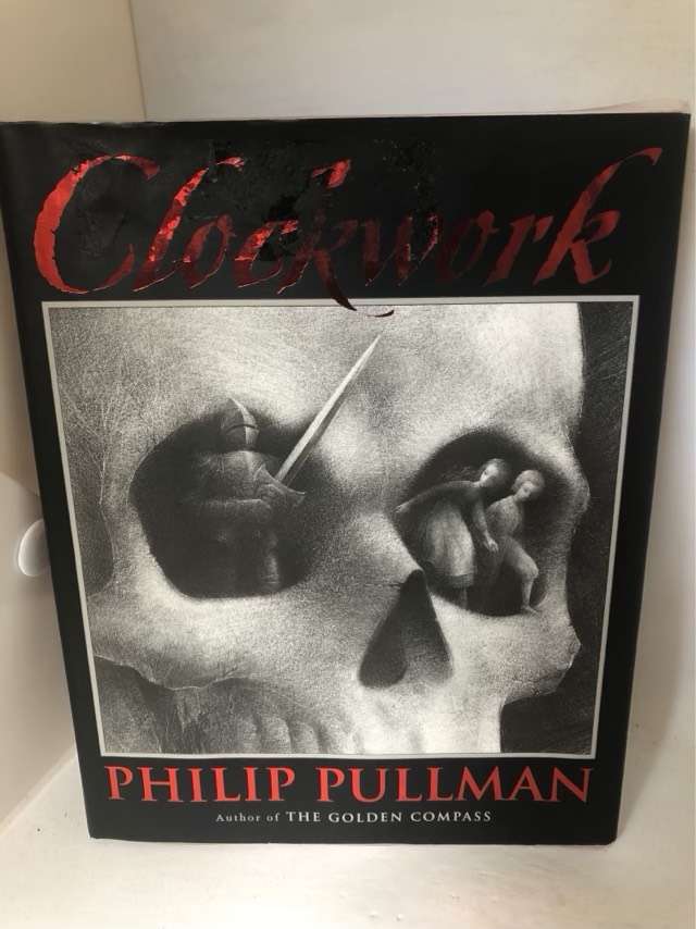 Clockwork, Or All Wound Up - Philip Pullman