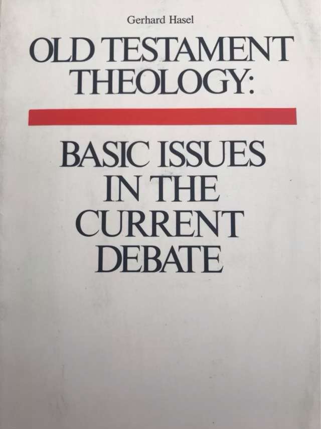 Old Testament Theology: Basic Issues in the Current Debate - Gerhard Hasel