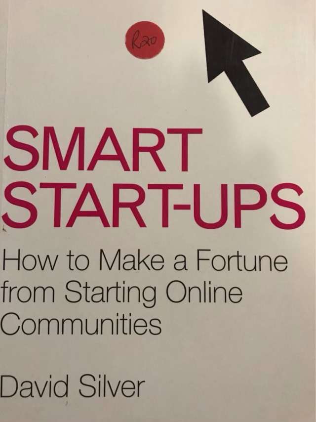 Smart start-ups : how to make a fortune from starting online communities - A. David Silver