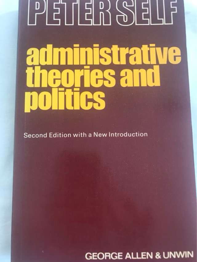 Administrative Theories and Politics - Peter Self