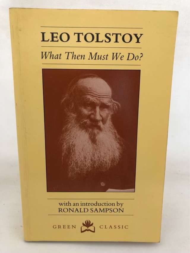 What Then Must We Do? - graf Leo Tolstoy