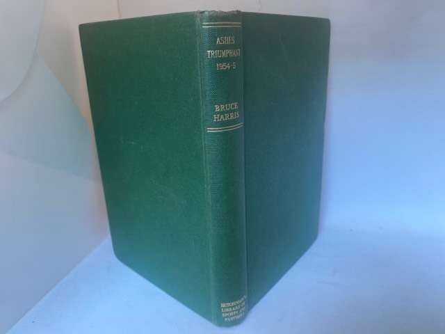 Ashes Triumphant, Australia versus England 1954-5 - Bruce Harris