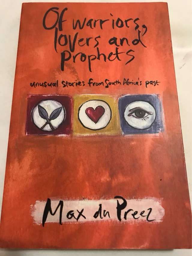 Of Warriors, Lovers, and Prophets, Unusual Stories from South Africa's Past - Max Du Preez
