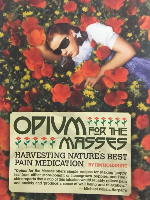 Opium for the Masses, Harvesting Nature's Best Pain Medication - Jim Hogshire