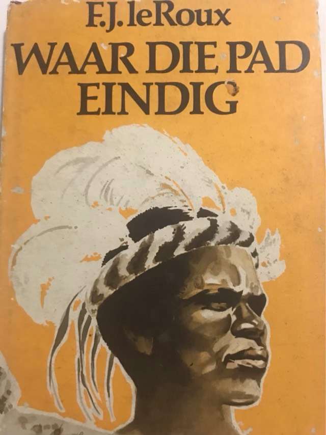 Waar die Pad Eindig - F.J.Le Roux