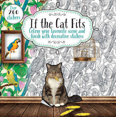 If The Cat Fits: Colour Your Favourite Scene And Finish With Decorative Stickers