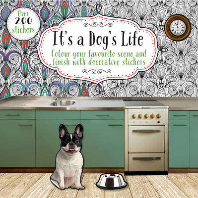 Its A Dogs Life Colouring Book With Stickers S/C