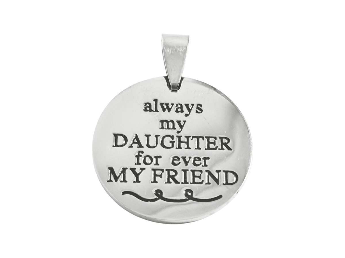 Always my Daughter Pendant in stainless steel, 25mm excl bail