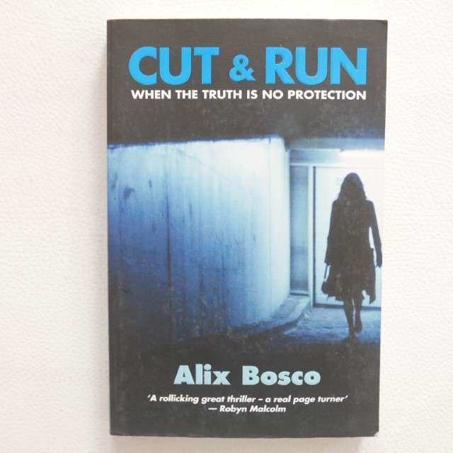 Cut & Run: When the Truth is No Protection by Alix Bosco
