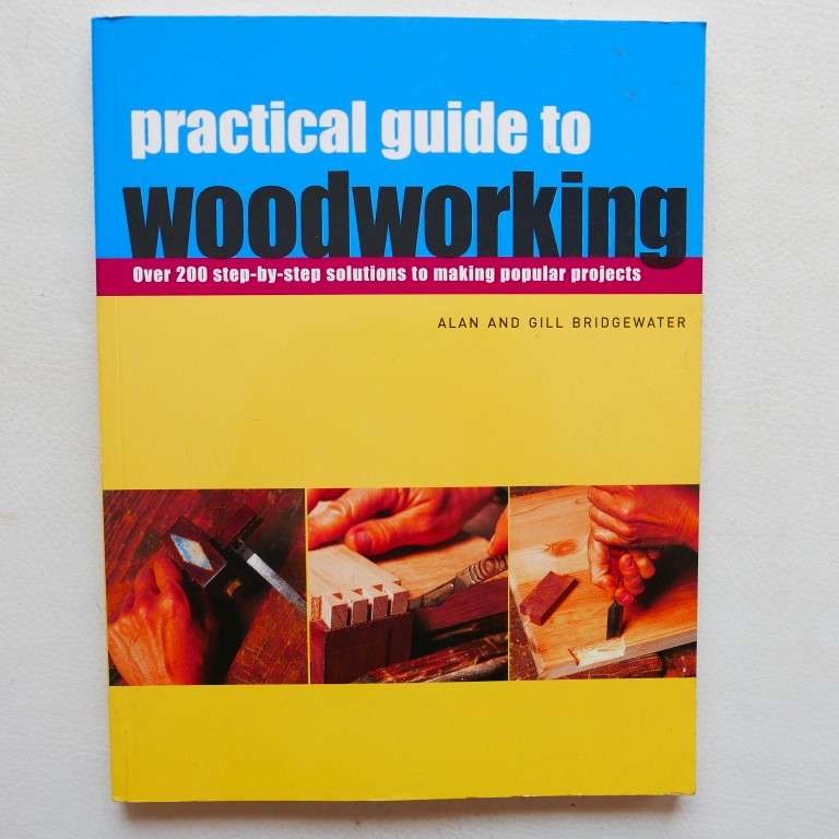 Practical guide to Wood Working by Alan & Gill Bridgewater