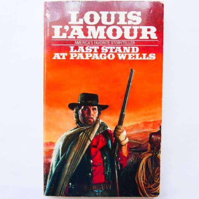 Last Stand at Papago Wells by Louis L'Amour